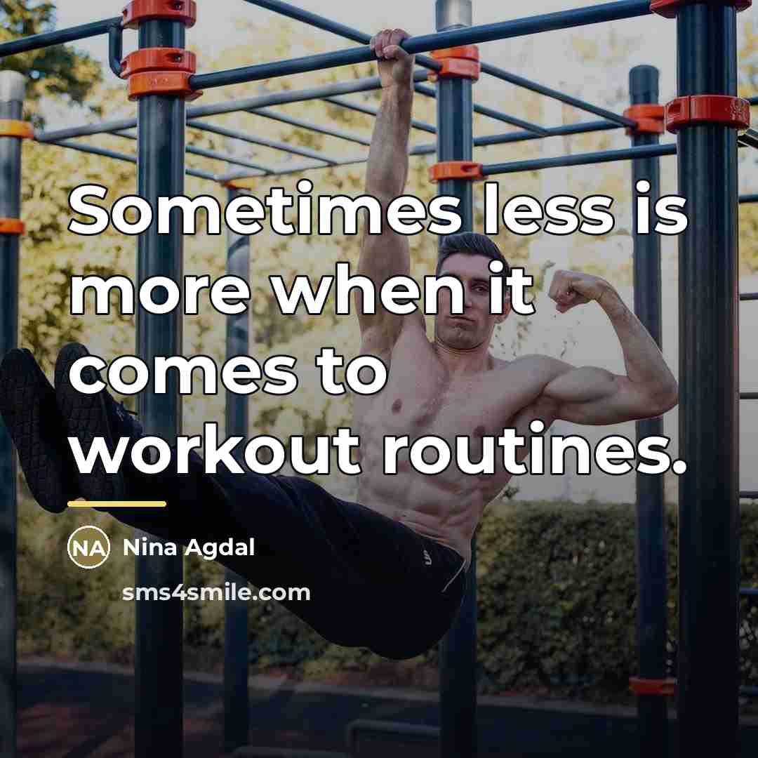“Sometimes less is more when it comes to workout routines.…” quote by Nina Agdal