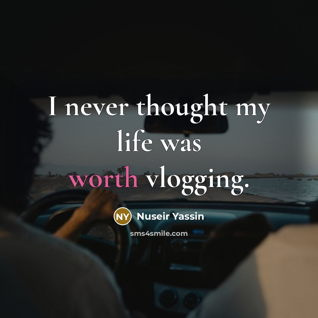 “I never thought my life was worth vlogging.…” quote by Nuseir Yassin