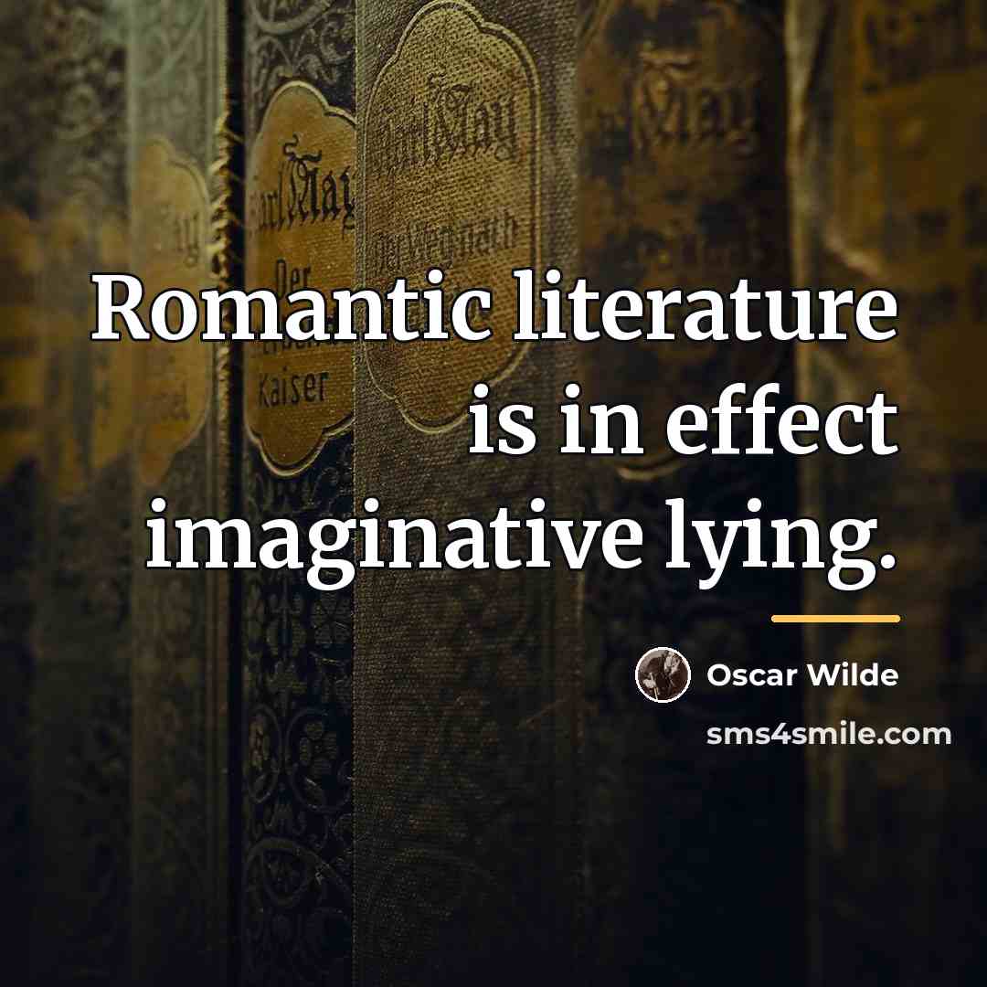 “Romantic literature is in effect imaginative lying.…” quote by Oscar Wilde