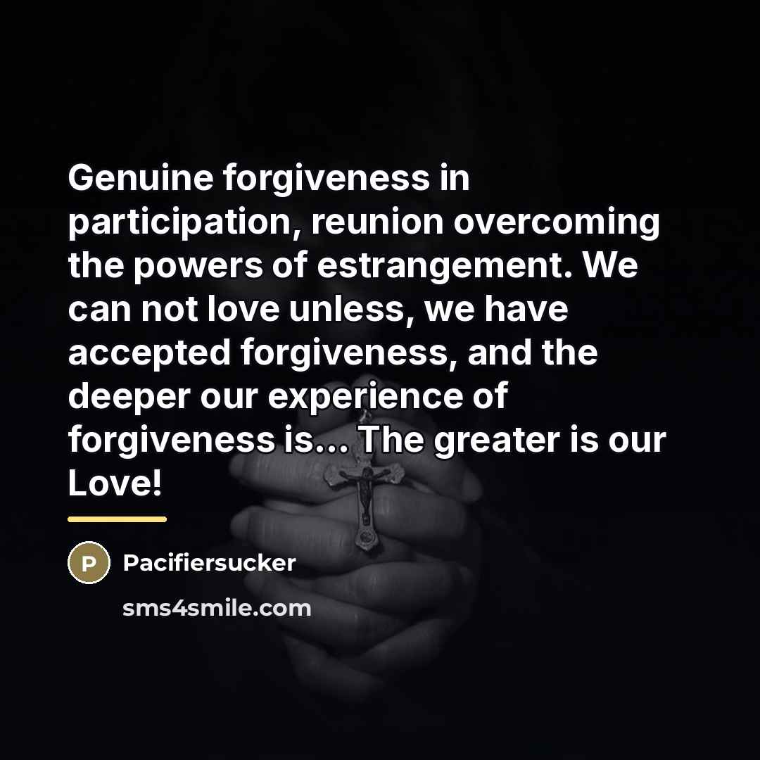 “Genuine forgiveness in participation, reunion overcoming the powers of estrangement.…” quote by Pacifiersucker