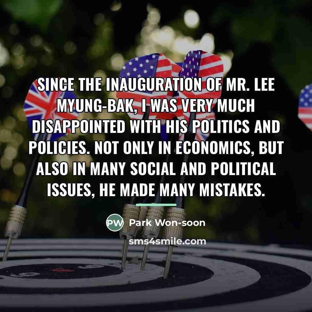 “Since the inauguration of Mr. Lee Myung-bak, I was very…” quote by Park Won-soon