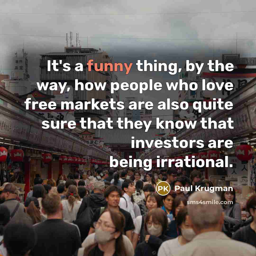 “It's a funny thing, by the way, how people who…” quote by Paul Krugman