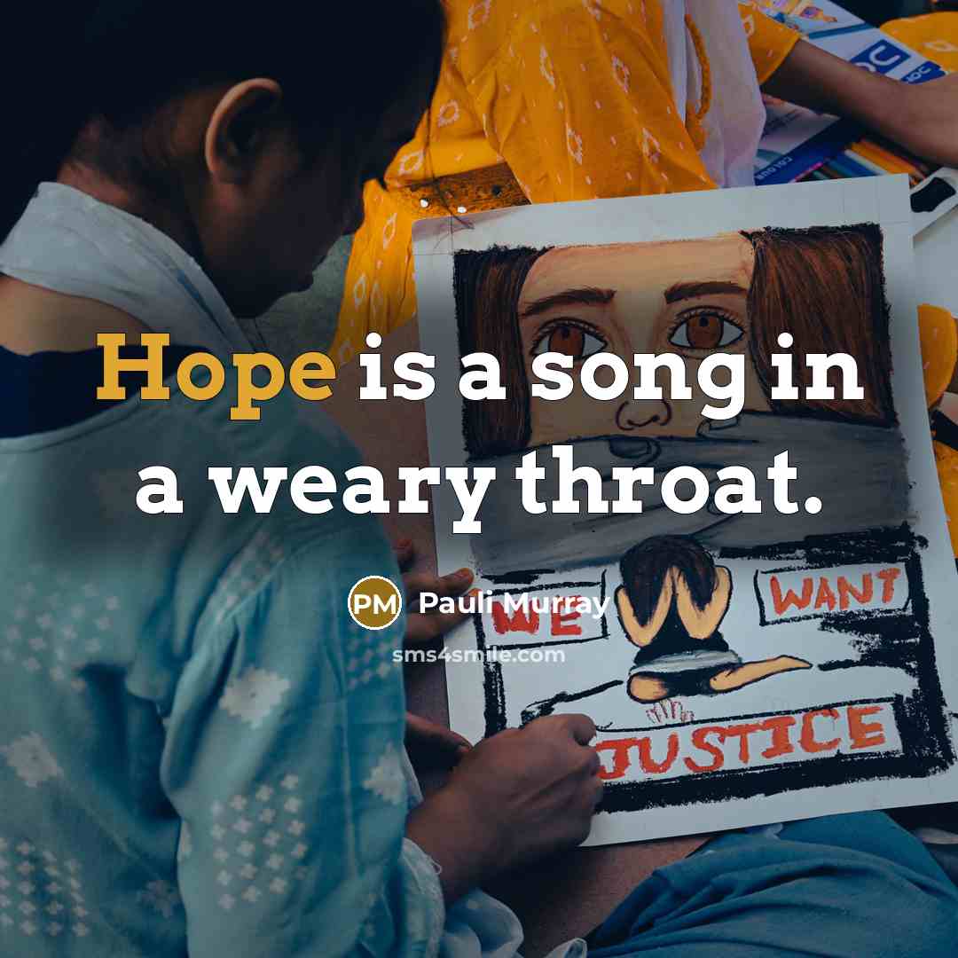 “Hope is a song in a weary throat.…” quote by Pauli Murray