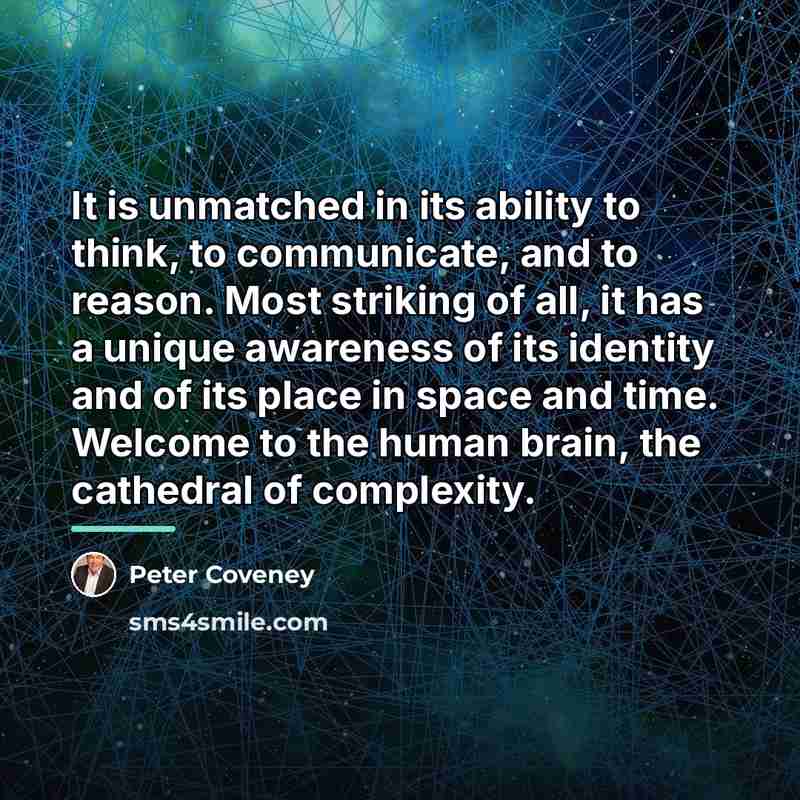 “It is unmatched in its ability to think, to communicate,…” quote by Peter Coveney