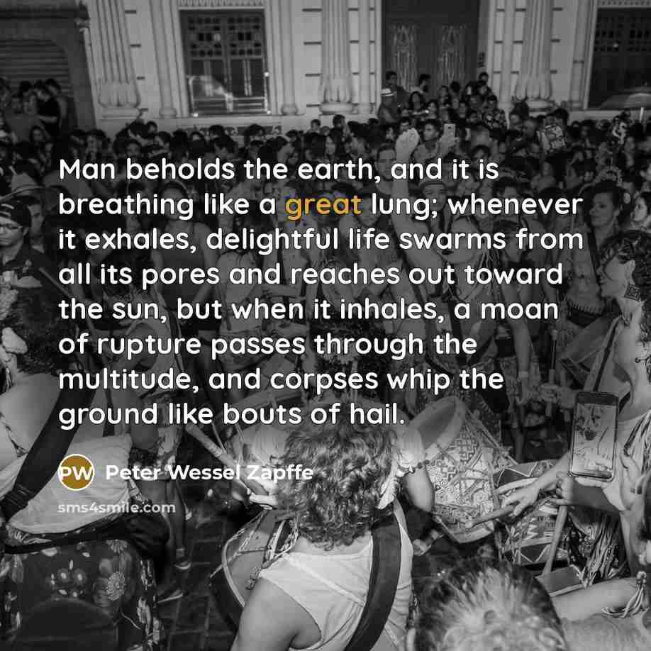 “Man beholds the earth, and it is breathing like a…” quote by Peter Wessel Zapffe