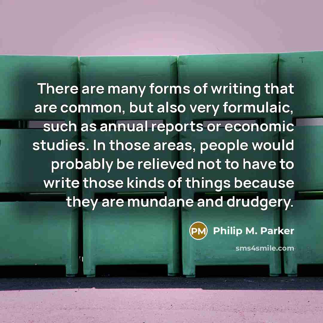 “There are many forms of writing that are common, but…” quote by Philip M. Parker