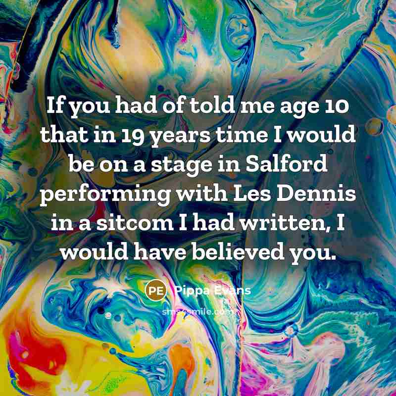 “If you had of told me age 10 that in…” quote by Pippa Evans