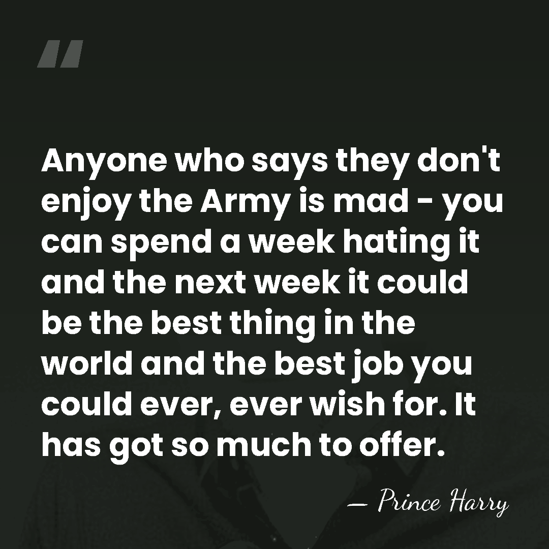 Anyone who says they don't enjoy the Army is mad - you&hellip; - Prince Harry