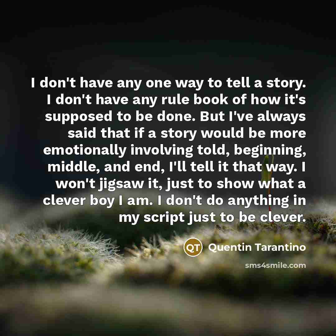 “I don't have any one way to tell a story.…” quote by Quentin Tarantino