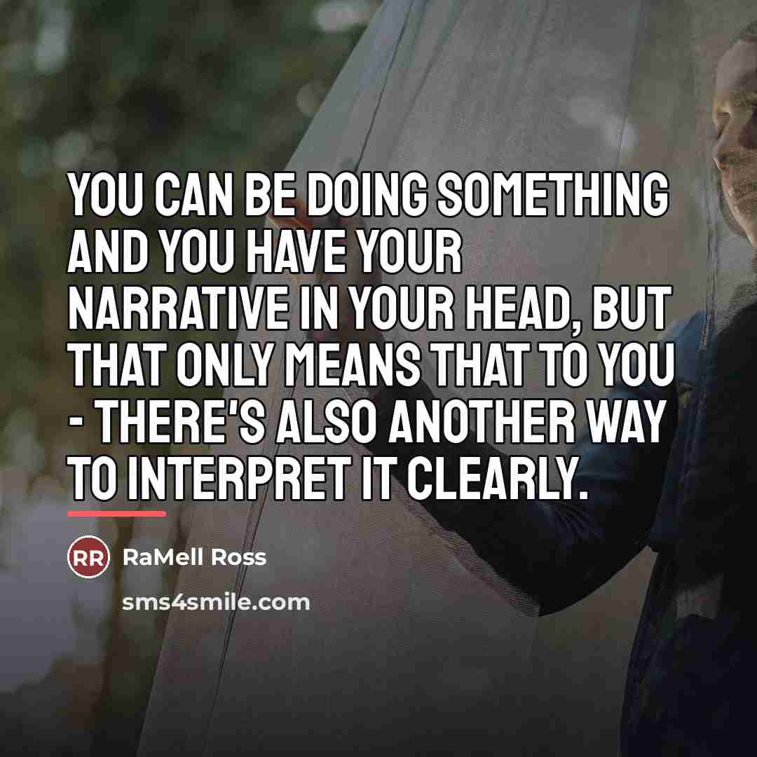 “You can be doing something and you have your narrative…” quote by RaMell Ross