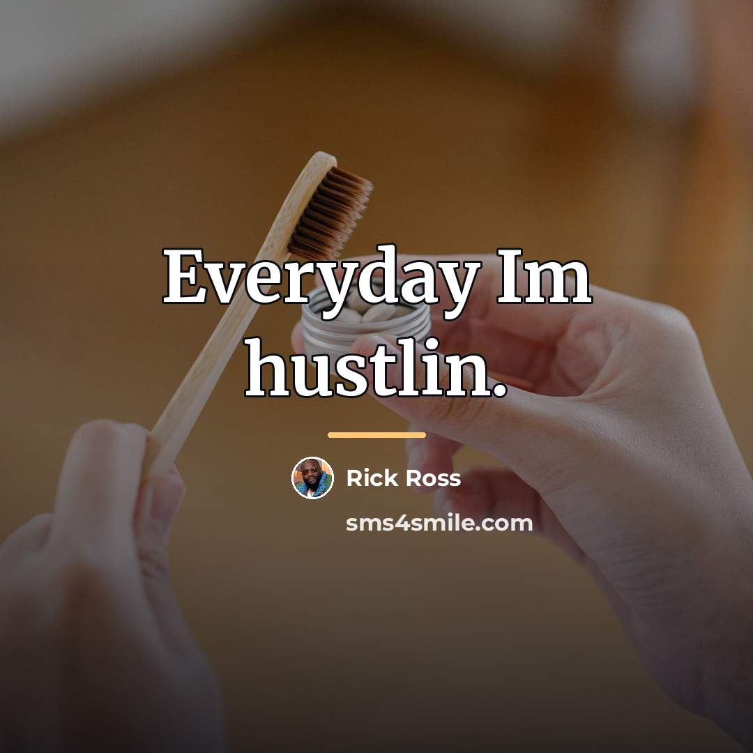 “Everyday Im hustlin.…” quote by Rick Ross