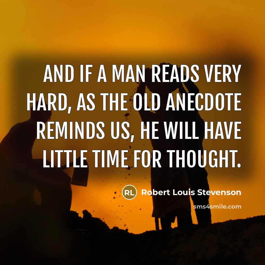 “And if a man reads very hard, as the old…” quote by Robert Louis Stevenson