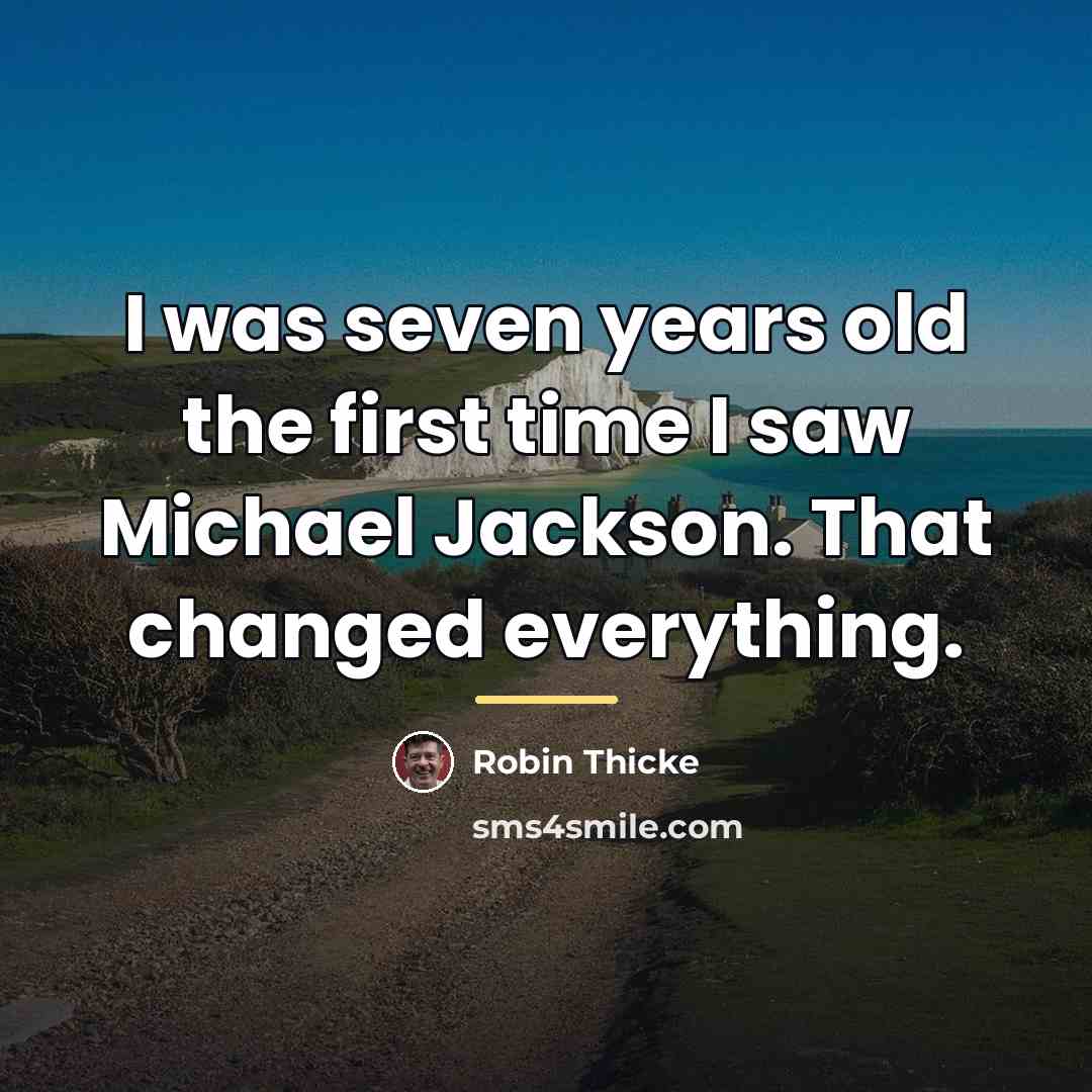 “I was seven years old the first time I saw…” quote by Robin Thicke