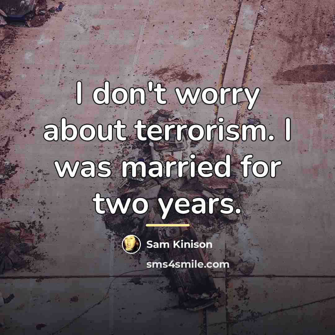 “I don't worry about terrorism. I was married for two…” quote by Sam Kinison