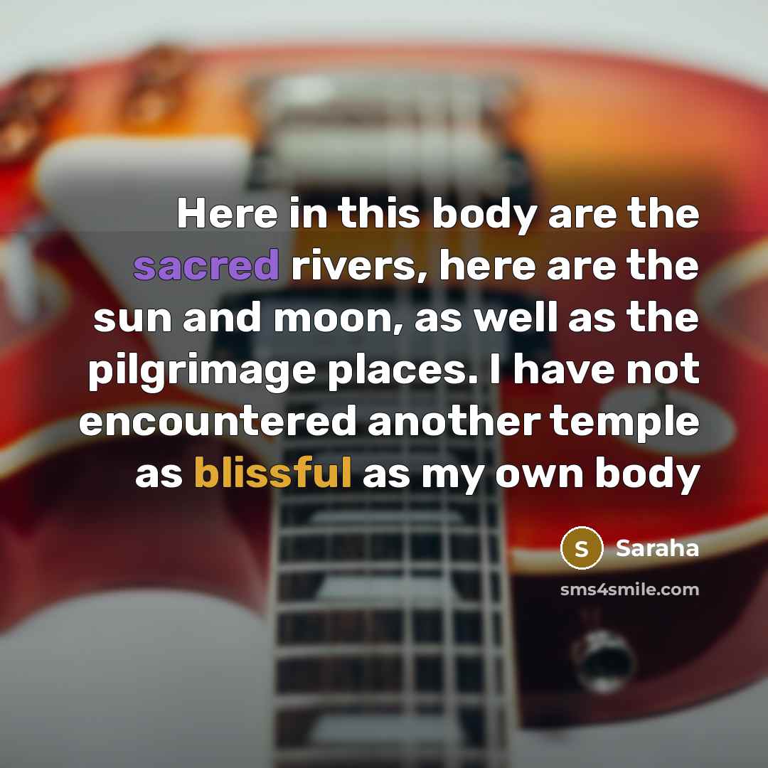 “Here in this body are the sacred rivers, here are…” quote by Saraha