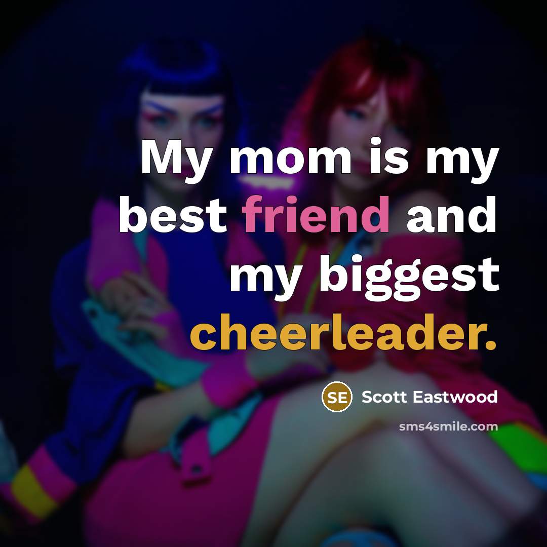“My mom is my best friend and my biggest cheerleader.…” quote by Scott Eastwood