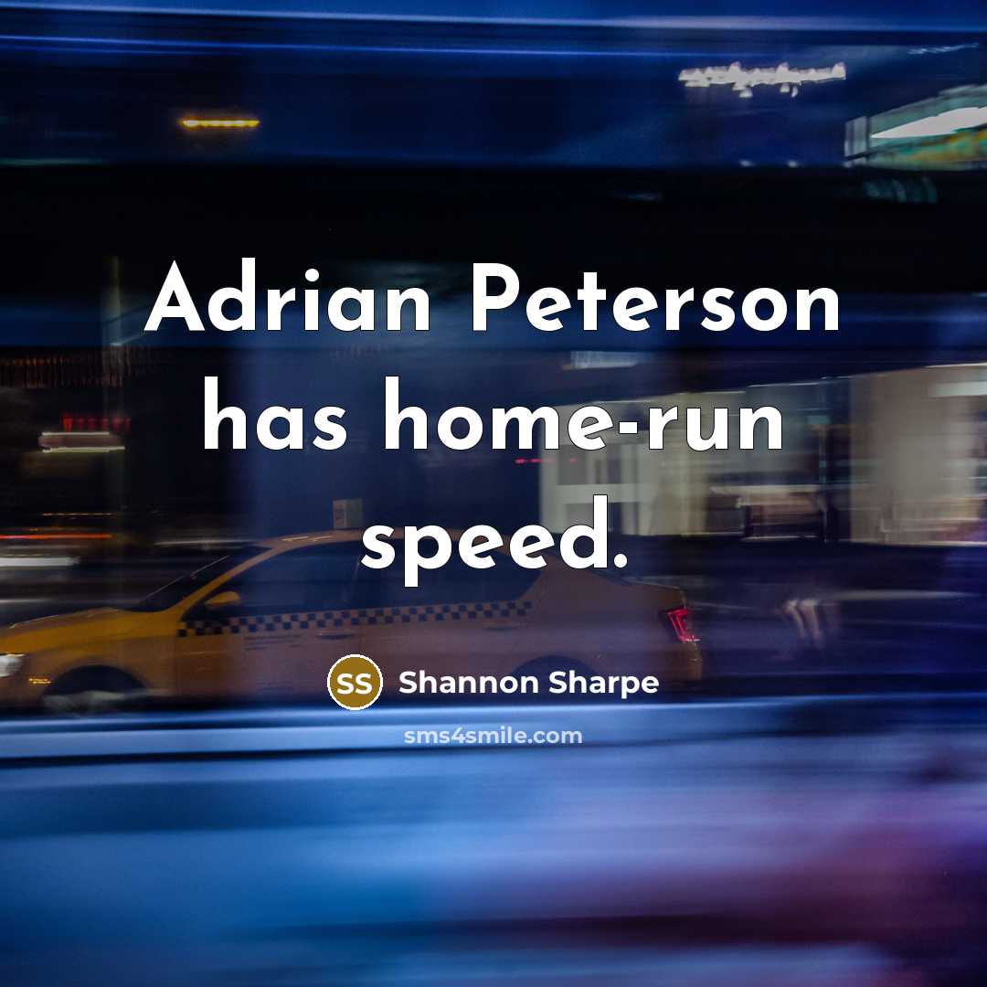“Adrian Peterson has home-run speed.…” quote by Shannon Sharpe