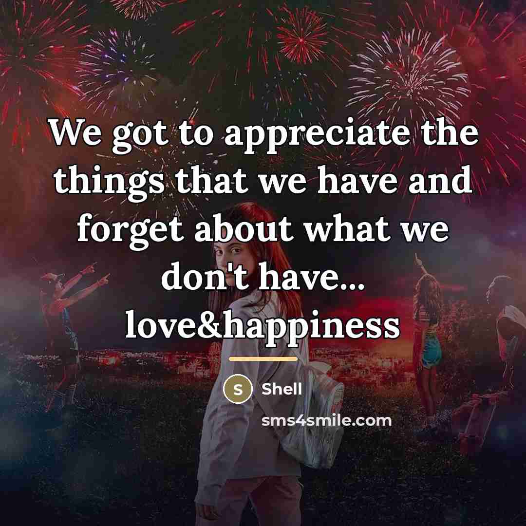 “We got to appreciate the things that we have and…” quote by Shell