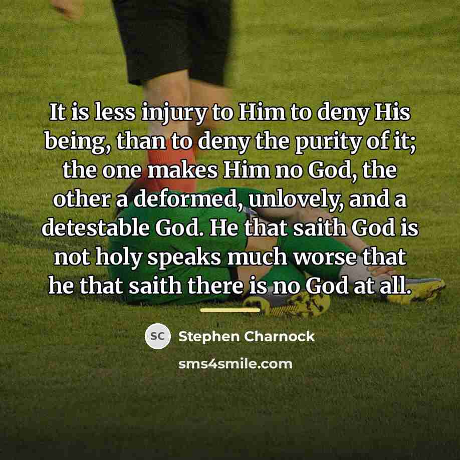 “It is less injury to Him to deny His being,…” quote by Stephen Charnock