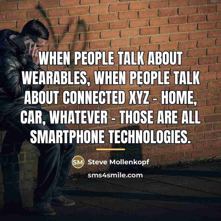 “When people talk about wearables, when people talk about connected…” quote by Steve Mollenkopf