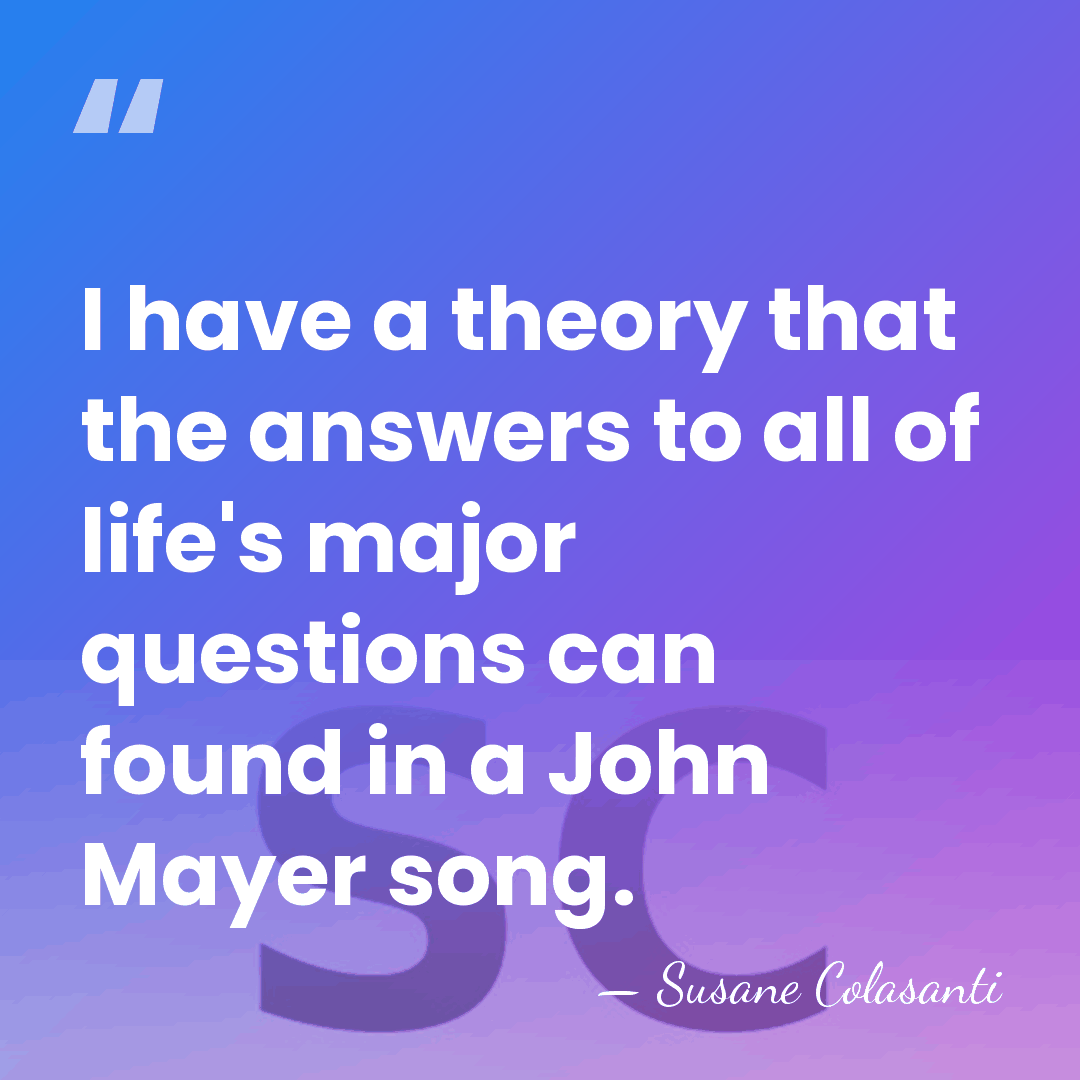 I have a theory that the answers to all of life's major&hellip; - Susane Colasanti