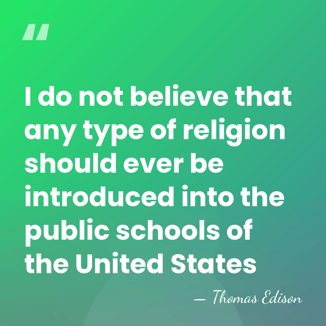 I do not believe that any type of religion should ever be&hellip; - Thomas Edison
