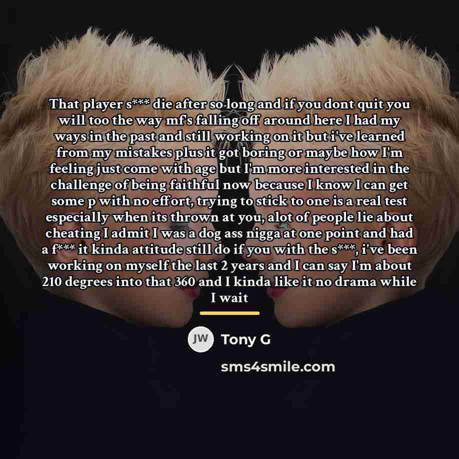 “That player s*** die after so long and if you…” quote by Tony G