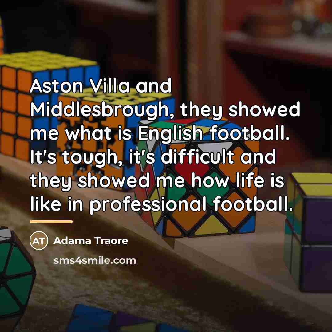 “Aston Villa and Middlesbrough, they showed me what is English…” quote by Adama Traore