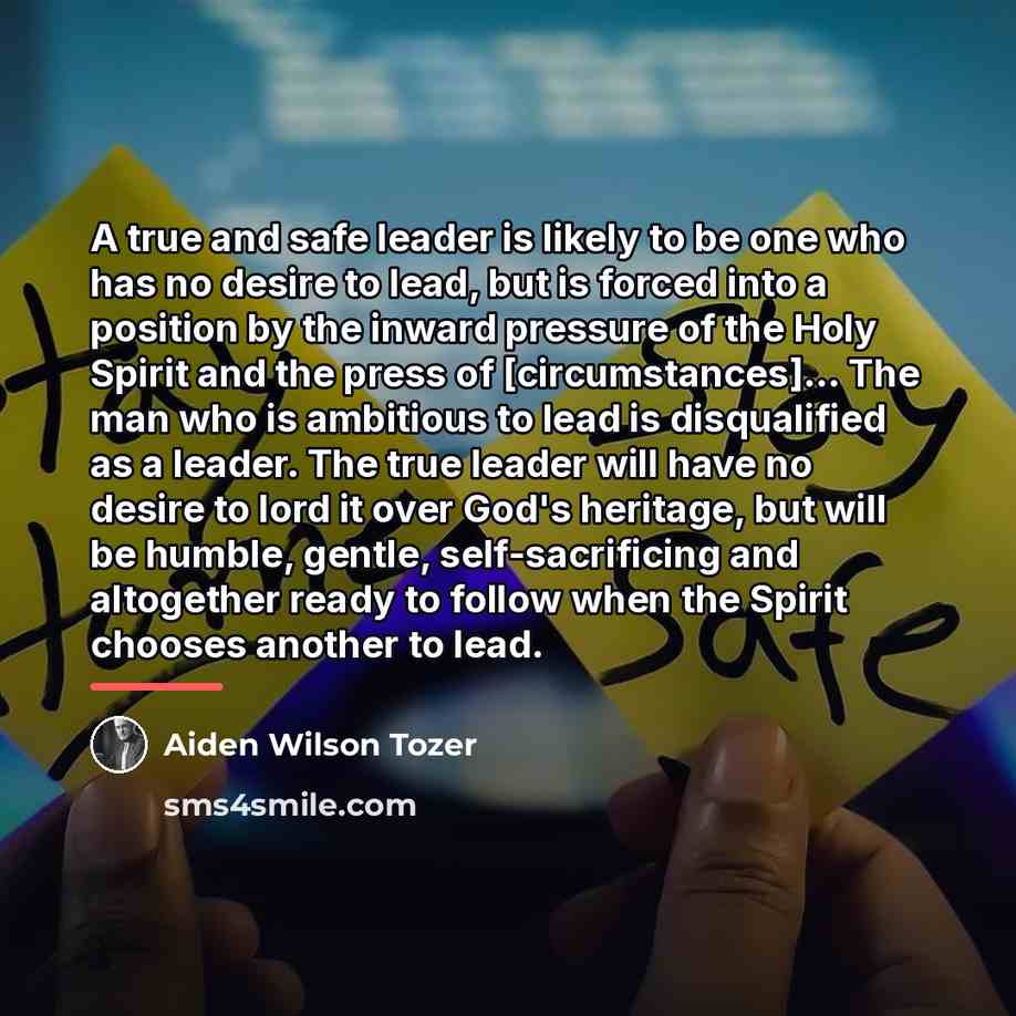 “A true and safe leader is likely to be one…” quote by Aiden Wilson Tozer