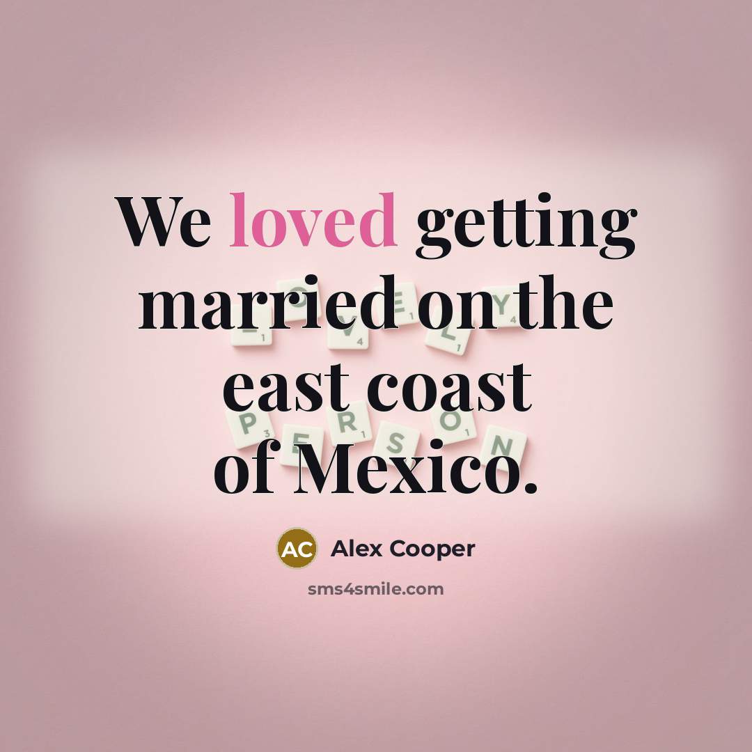 “We loved getting married on the east coast of Mexico.…” quote by Alex Cooper