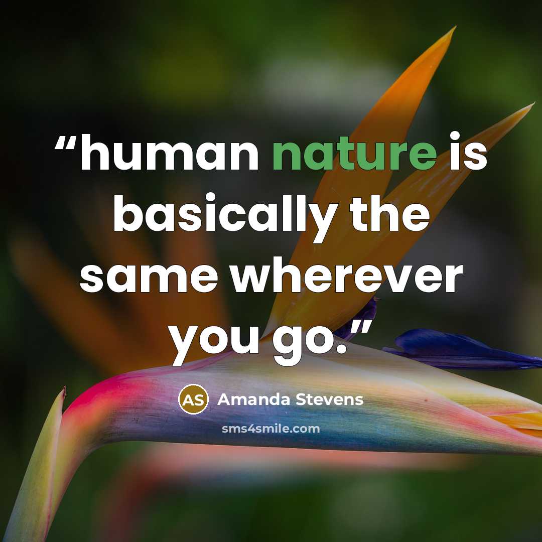 “human nature is basically the same wherever you go.” quote by Amanda Stevens