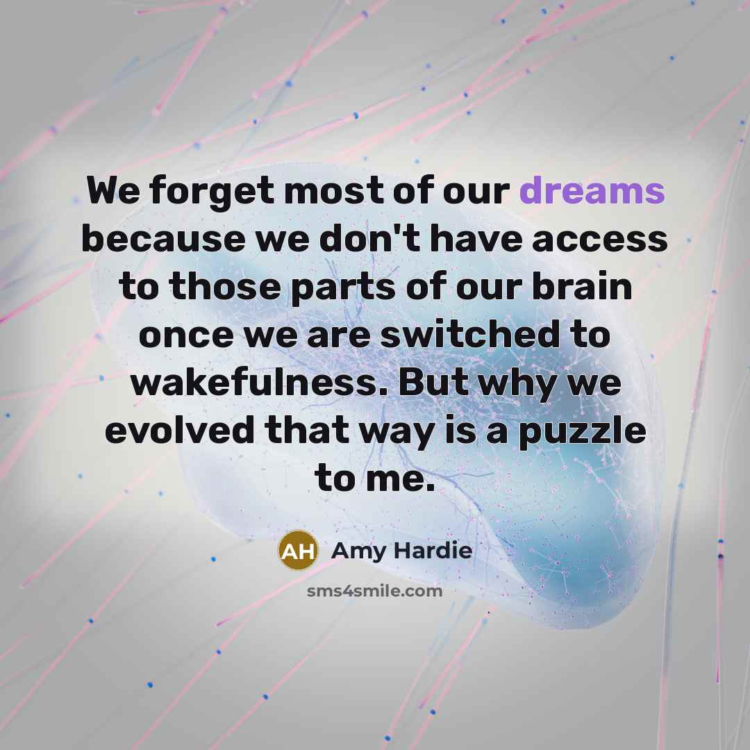 “We forget most of our dreams because we don't have…” quote by Amy Hardie