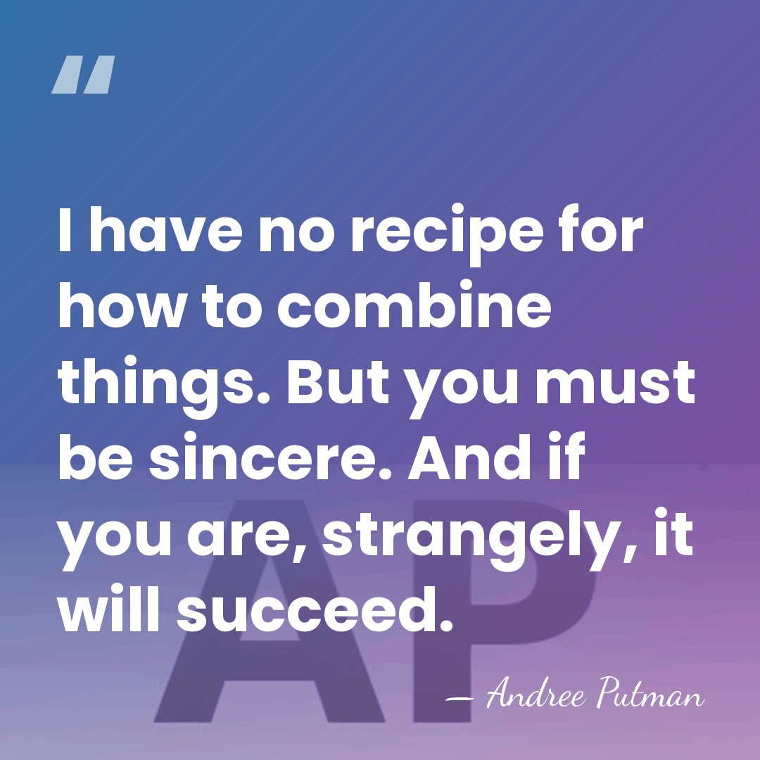 I have no recipe for how to combine things. But you must&hellip; - Andree Putman
