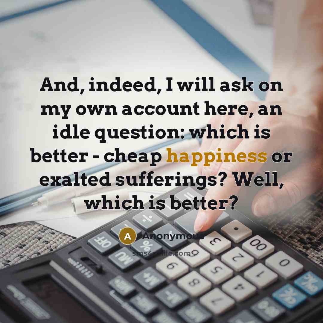 “And, indeed, I will ask on my own account here,…” quote by Anonymous
