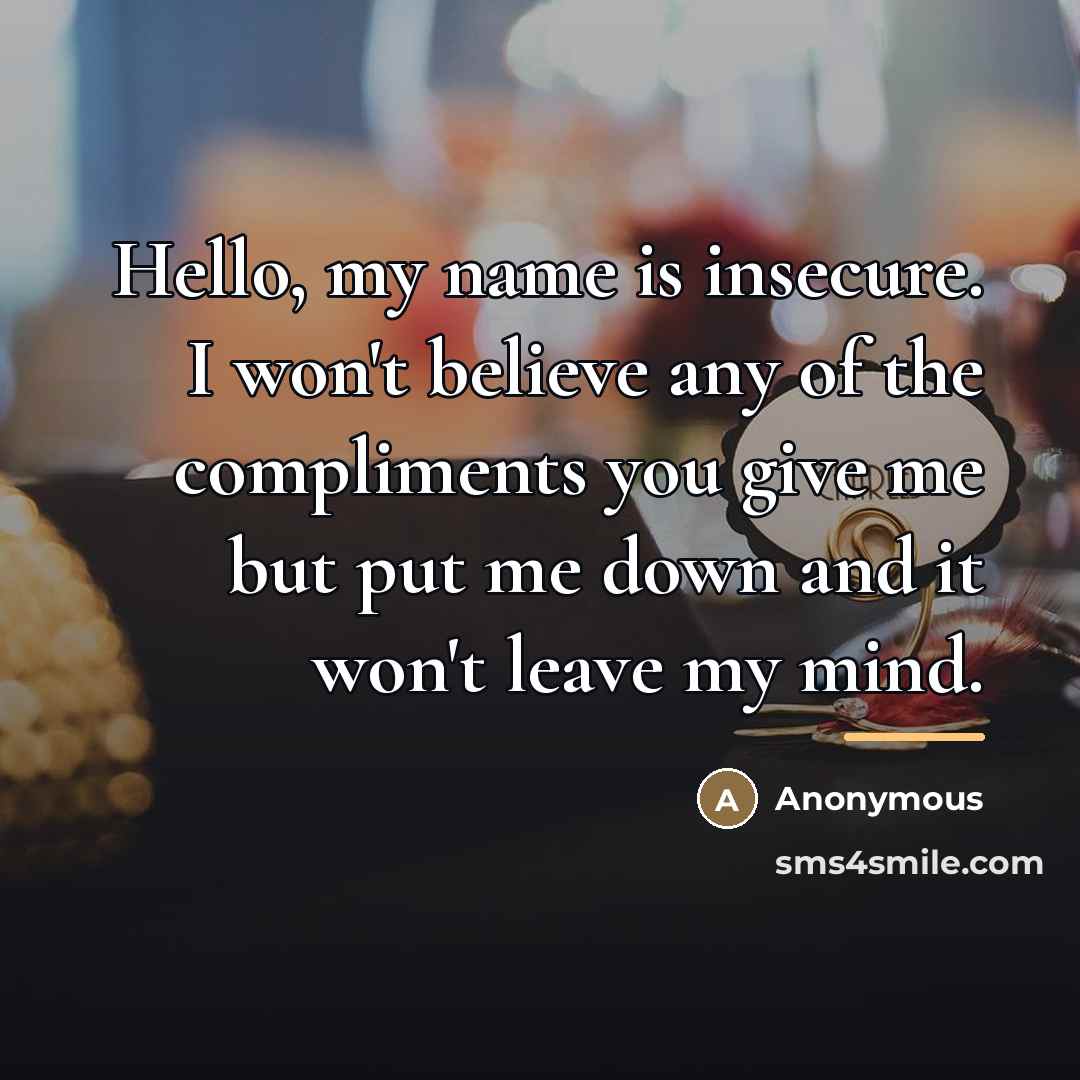 “Hello, my name is insecure. I won't believe any of…” quote by Anonymous