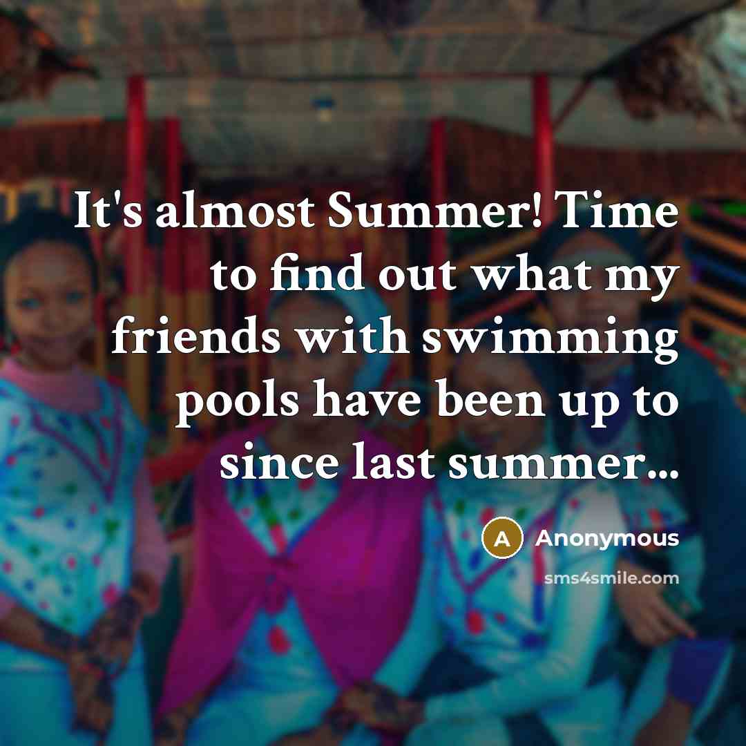 “It's almost Summer! Time to find out what my friends…” quote by Anonymous