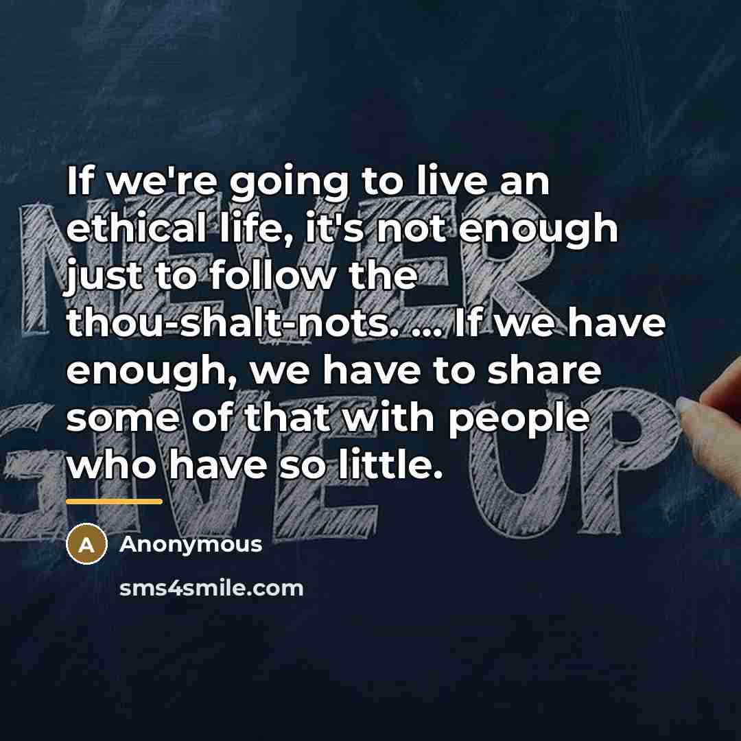 “If we're going to live an ethical life, it's not…” quote by Anonymous
