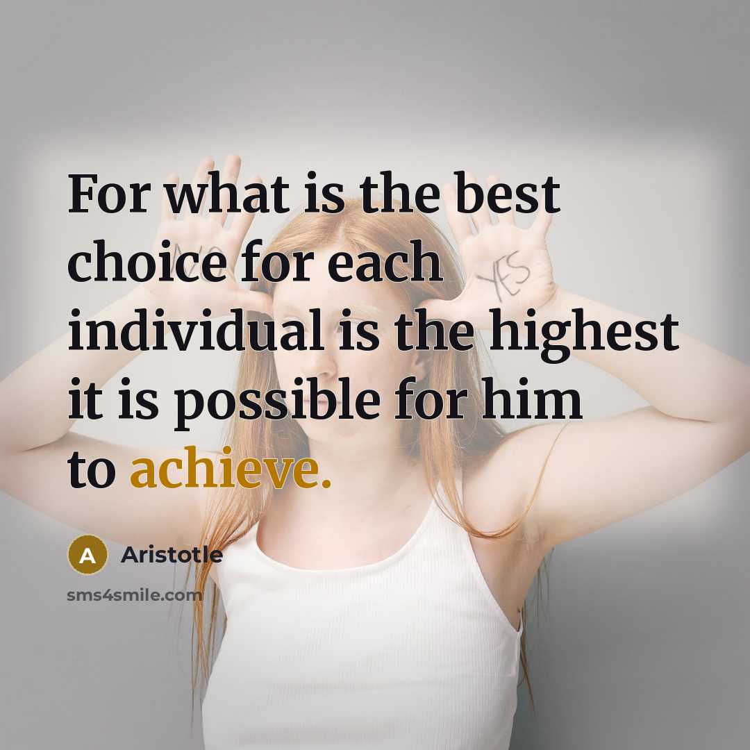 “For what is the best choice for each individual is…” quote by Aristotle