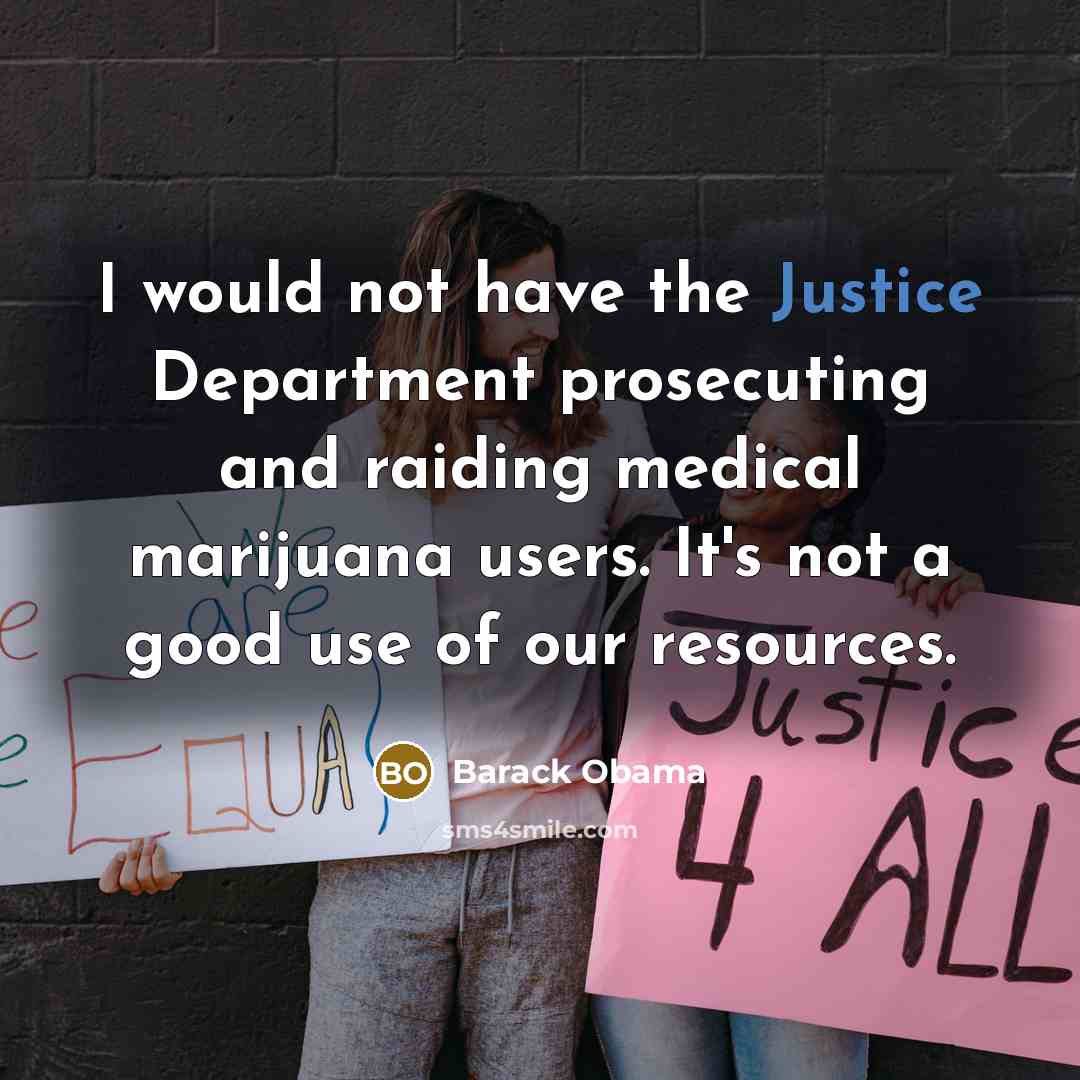 “I would not have the Justice Department prosecuting and raiding…” quote by Barack Obama