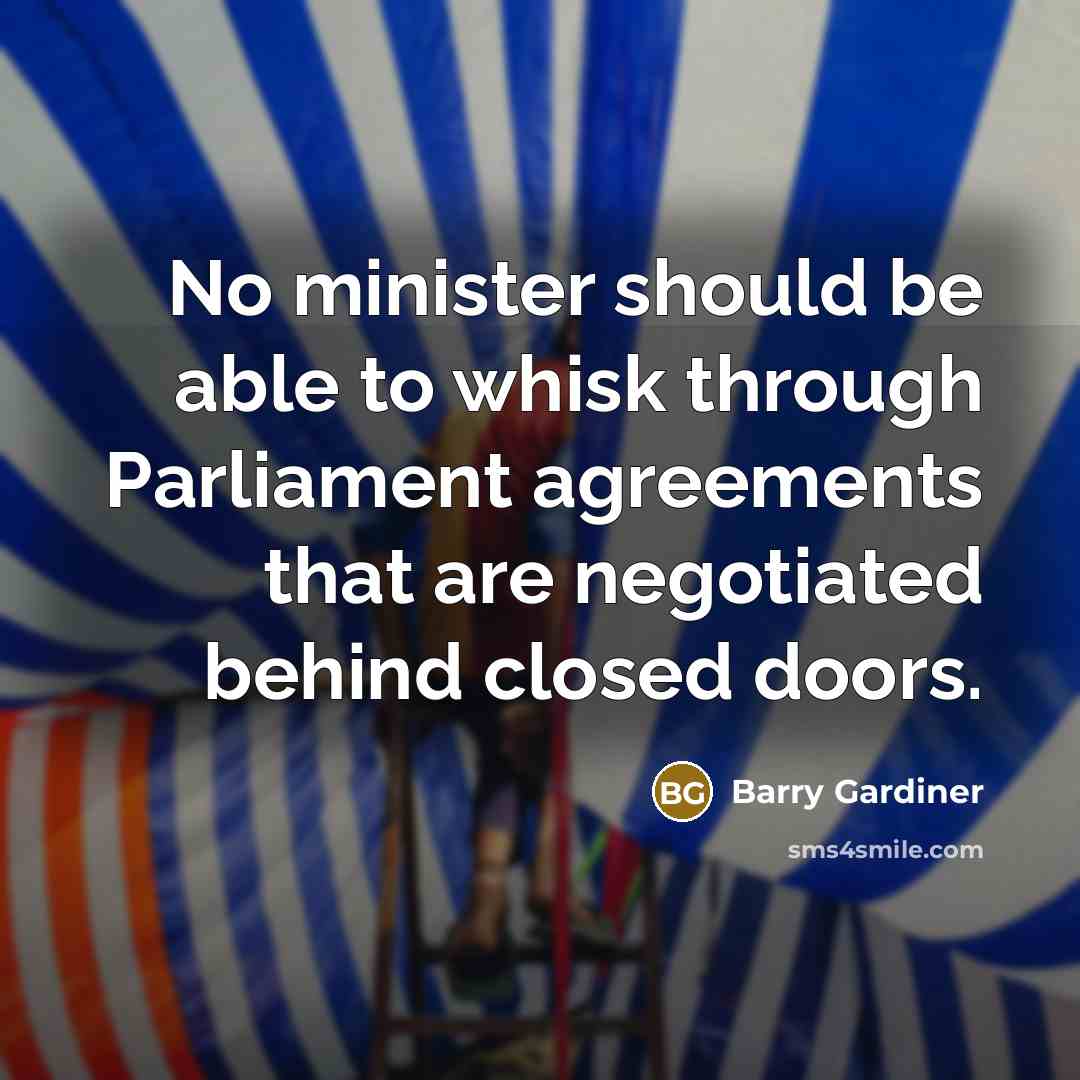 “No minister should be able to whisk through Parliament agreements…” quote by Barry Gardiner