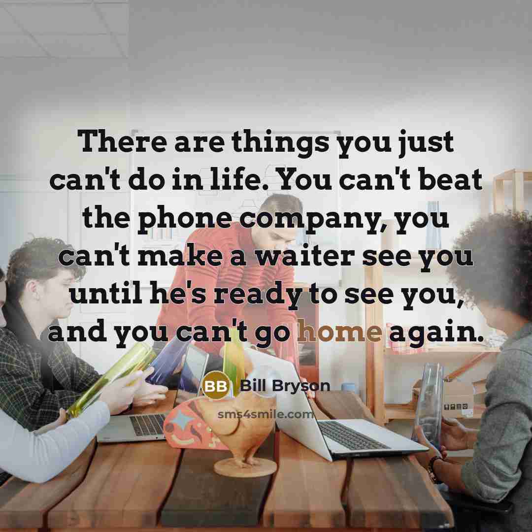 “There are things you just can't do in life. You…” quote by Bill Bryson