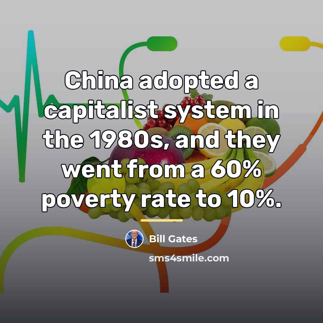 “China adopted a capitalist system in the 1980s, and they…” quote by Bill Gates