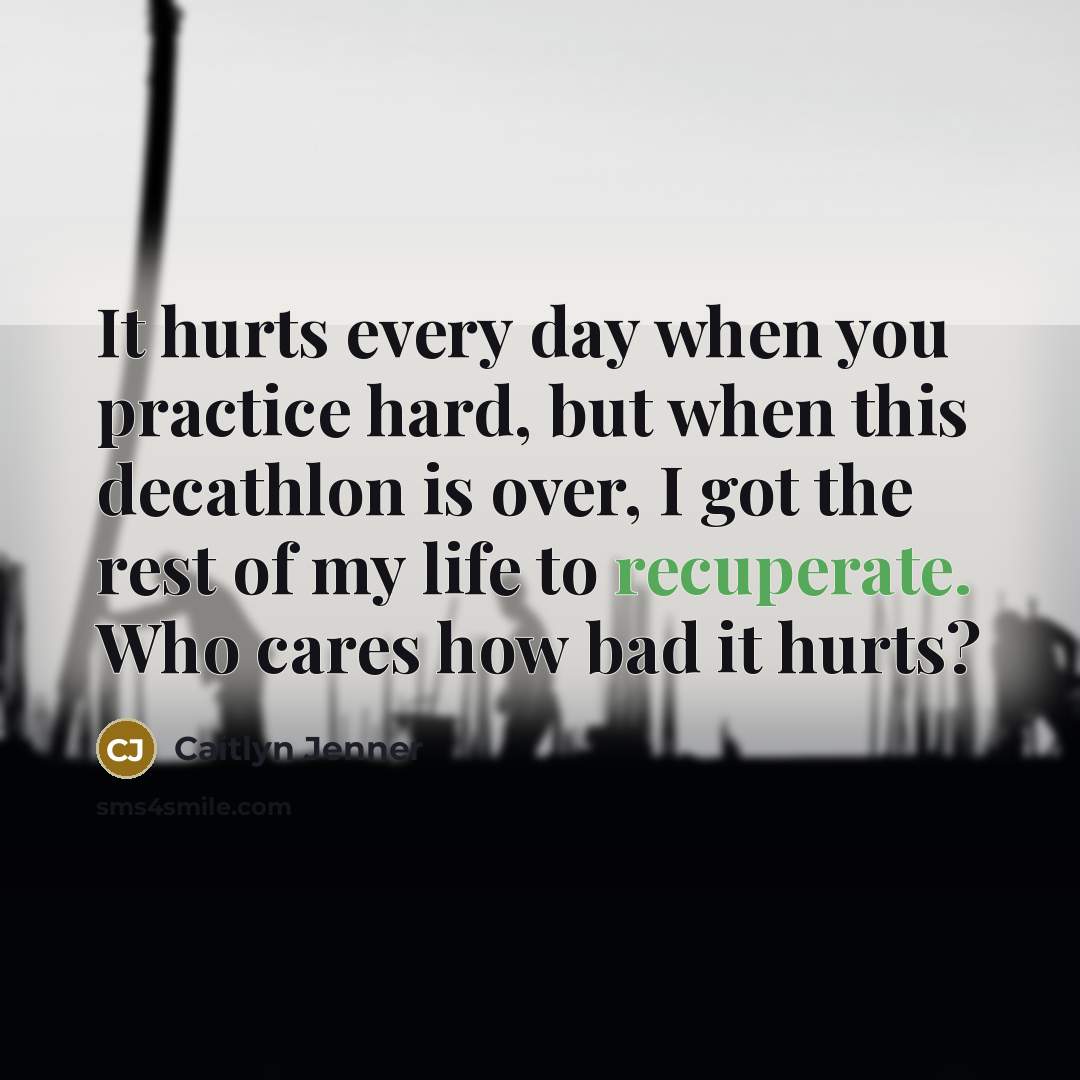 “It hurts every day when you practice hard, but when…” quote by Caitlyn Jenner
