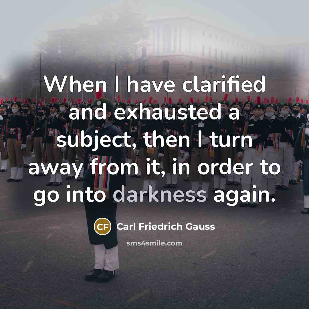 “When I have clarified and exhausted a subject, then I…” quote by Carl Friedrich Gauss