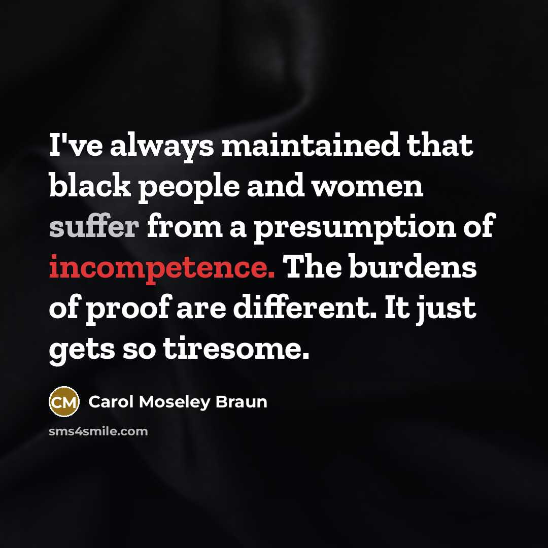 “I've always maintained that black people and women suffer from…” quote by Carol Moseley Braun