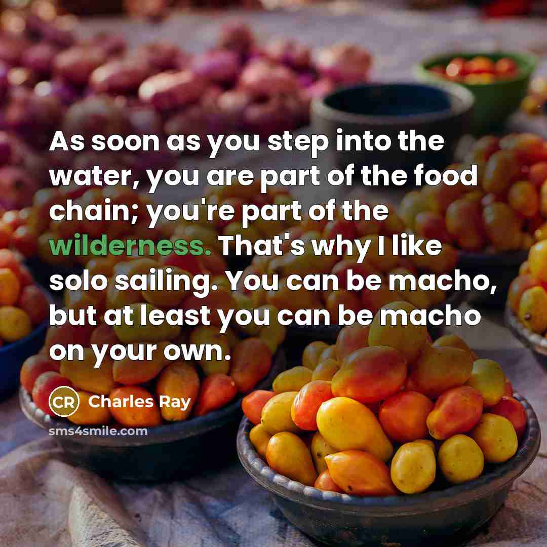 “As soon as you step into the water, you are…” quote by Charles Ray