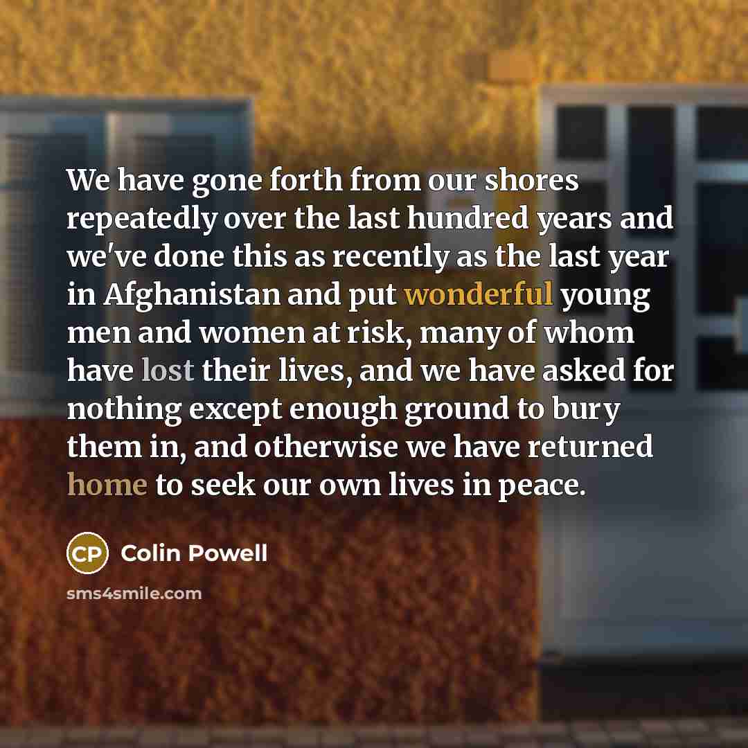 “We have gone forth from our shores repeatedly over the…” quote by Colin Powell