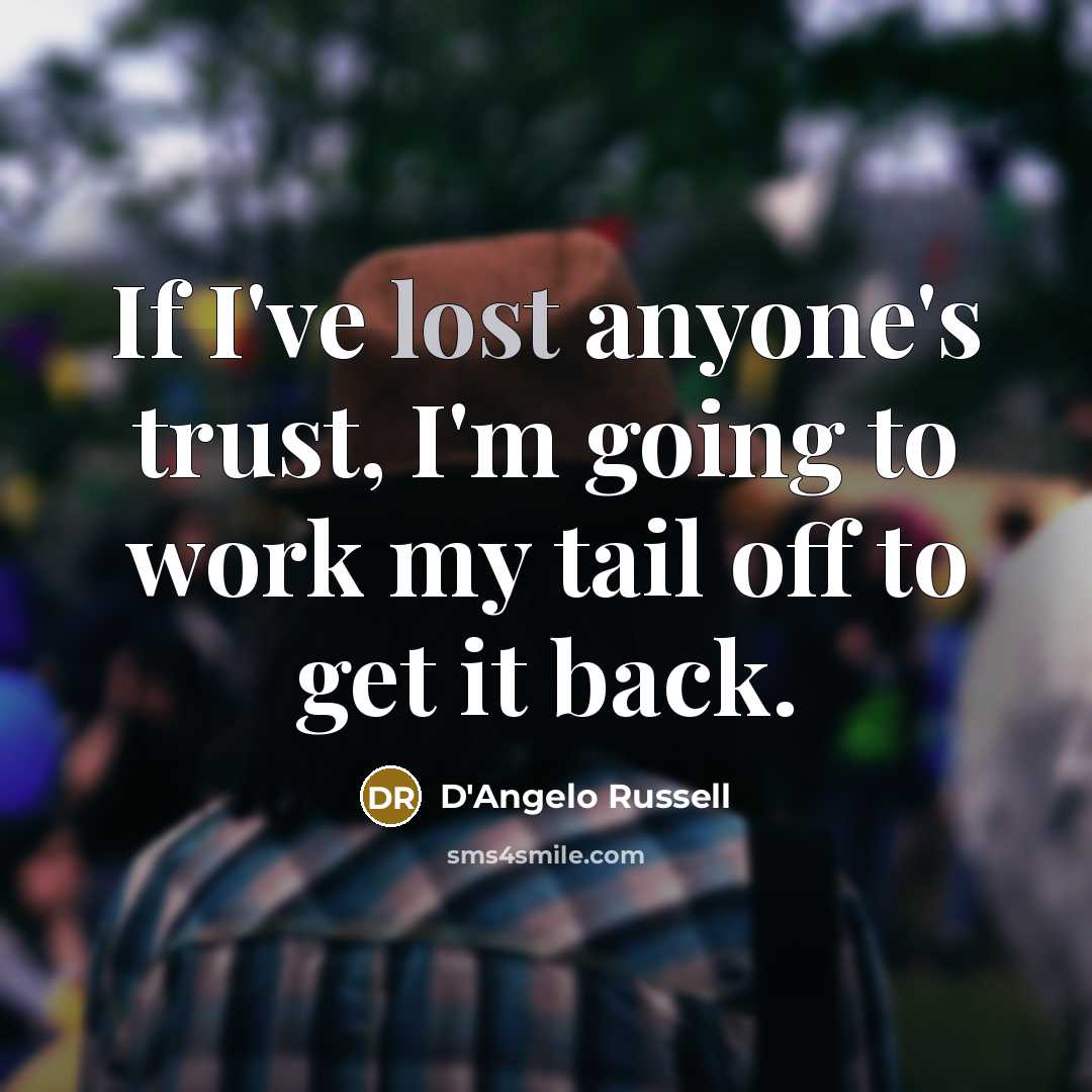 “If I've lost anyone's trust, I'm going to work my…” quote by D'Angelo Russell