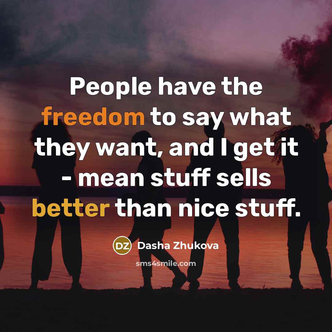 “People have the freedom to say what they want, and…” quote by Dasha Zhukova