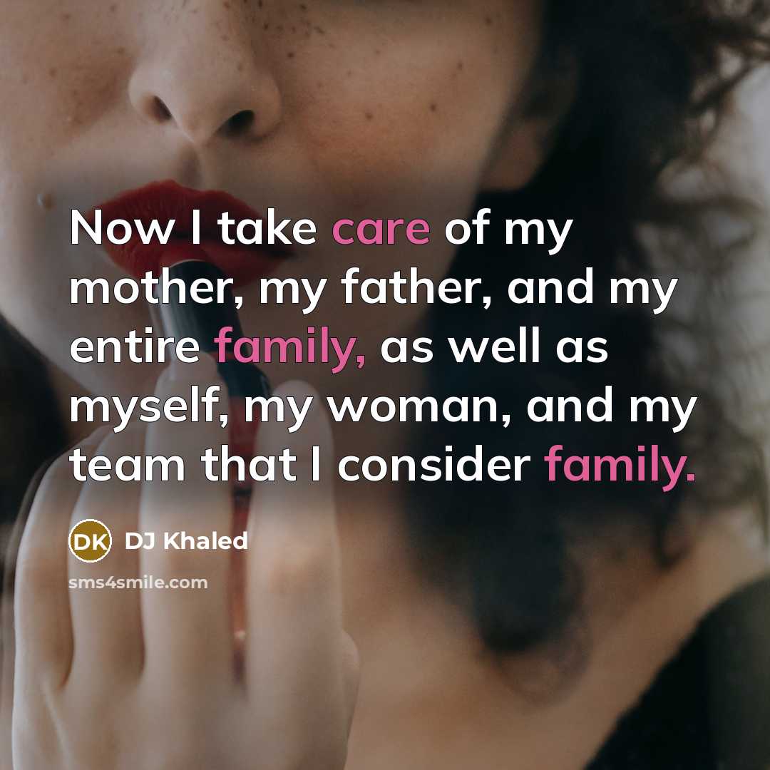 “Now I take care of my mother, my father, and…” quote by DJ Khaled